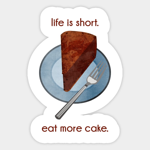 Life is Short. Eat More Cake. Sticker by evisionarts